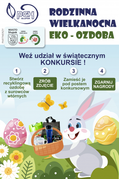 plakat promujący konkurs Rodzinna Wielkanocna Eko-Ozdoba. Na plakacie królik trzymający w łapkach koszyk z gadżetami PGK, napisy Weź udział w konkursie świątecznym, 1. Stwórz recyclingową ozdobę z surowców wtónych, 2. Zró zdjęcie, 3. Zamieść je pod postem i zgarnij nagrody. W górnym lewym rogu logotypu Słupska, Gminy Kobylnica, Gminy Słupsk i PGK
